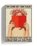 Un livre est une fleur qui s'épanouit dans l'esprit de celui qui la cultive (Édition Limitée)