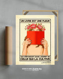 Un livre est une fleur qui s'épanouit dans l'esprit de celui qui la cultive (Édition Limitée)