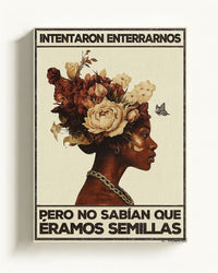 They tried to bury us but they didn't know we were seeds 