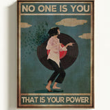 No one is you, that is your power