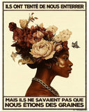 Ils ont tenté de nous enterrer, mais ils ne savaient pas que nous étions des graines (Édition Limitée)