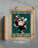 Intentaron enterrarnos, pero no sabían que éramos semillas 