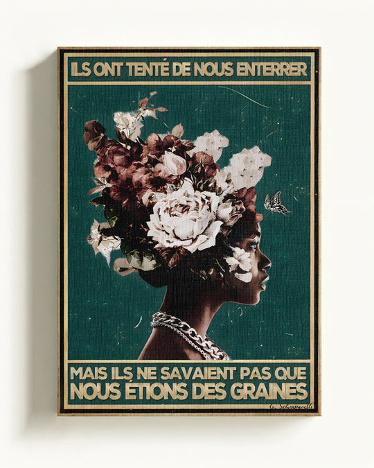 Ils ont tenté de nous enterrer, mais ils ne savaient pas que nous étions des graines