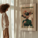 The universe is on my side