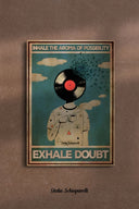 Inhala el aroma de la posibilidad, exhala la duda 