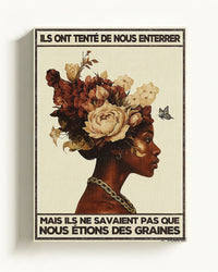 Ils ont tenté de nous enterrer, mais ils ne savaient pas que nous étions des graines