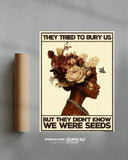 They tried to bury us, but they didn't know we were seeds - Beige Limited Edition