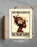 They tried to bury us, but they didn't know we were seeds - Beige Limited Edition