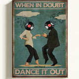 When in doubt, dance it out