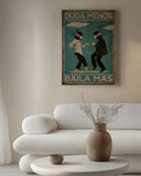 Zweifle weniger, tanze mehr 