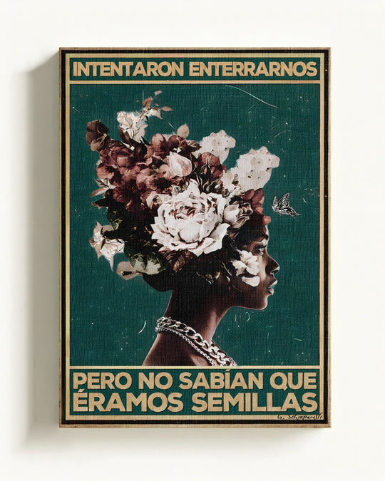 Intentaron enterrarnos pero no sabían que éramos semillas 