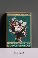Intentaron enterrarnos pero no sabían que éramos semillas 