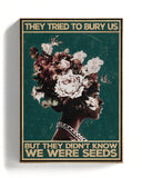 Intentaron enterrarnos, pero no sabían que éramos semillas 