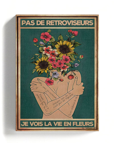 Pas de rétroviseurs, je vois la vie en fleurs