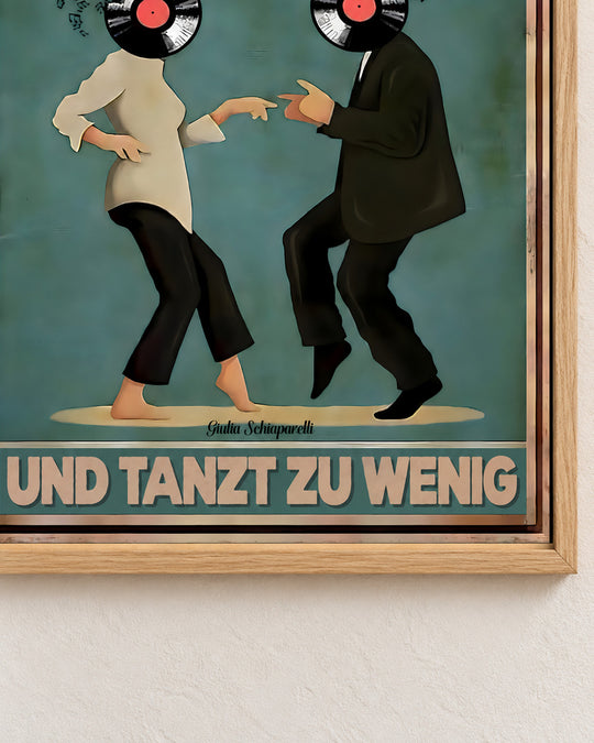 Man denkt zu viel und tanzt zu wenig — Dekorativer Rahmen nicht enthalten
