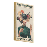 The universe is on my side