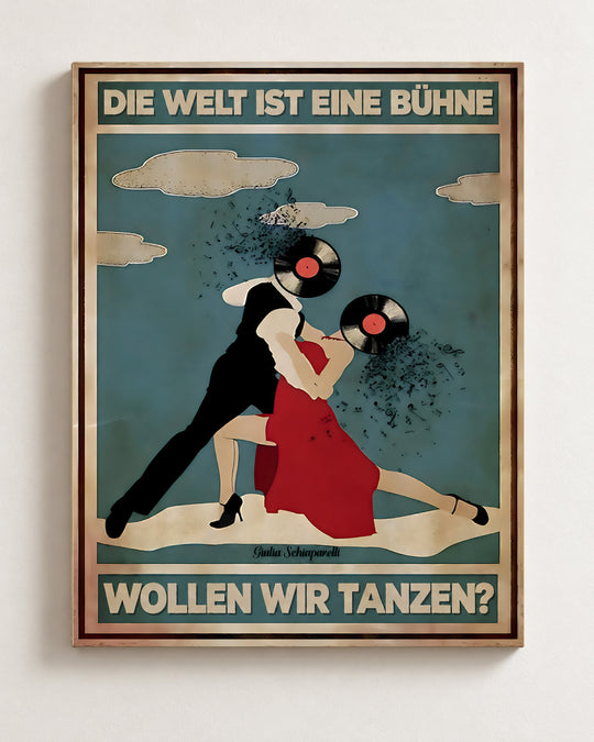 Die Welt ist eine Bühne, wollen wir tanzen? — Dekorativer Rahmen nicht enthalten