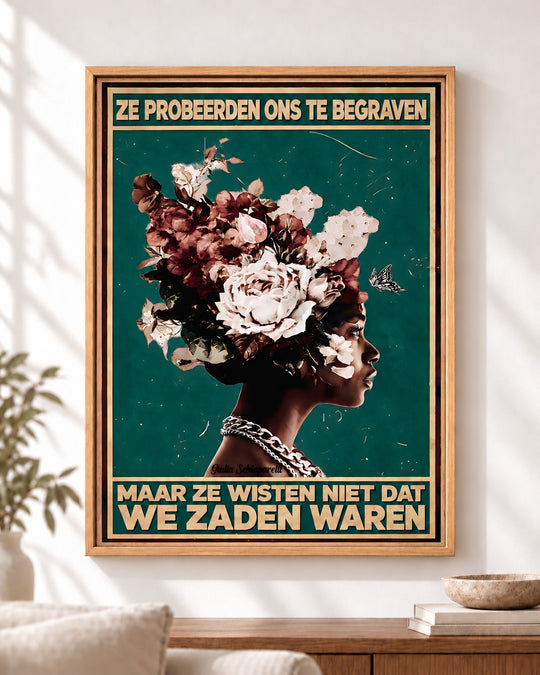 Ze probeerden ons te begraven, maar ze wisten niet dat we zaden waren — Decoratieve lijst en interieur niet inbegrepen