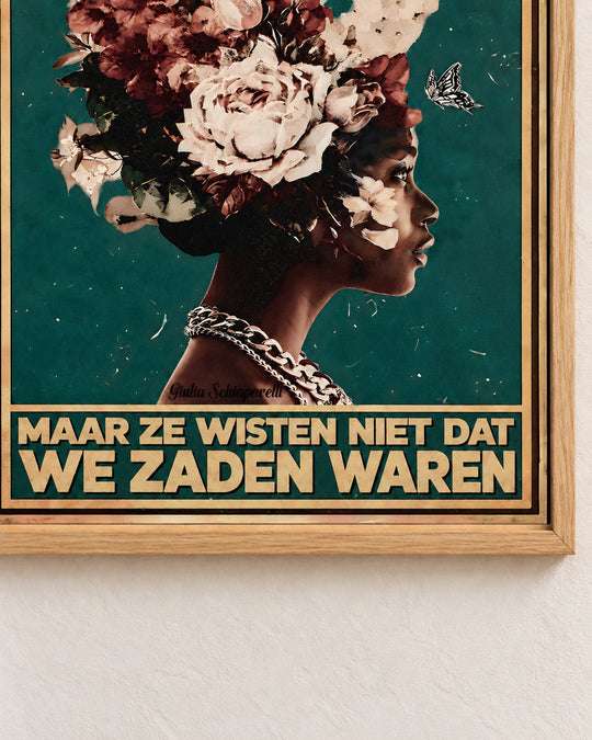 Ze probeerden ons te begraven, maar ze wisten niet dat we zaden waren — Decoratieve lijst en interieur niet inbegrepen