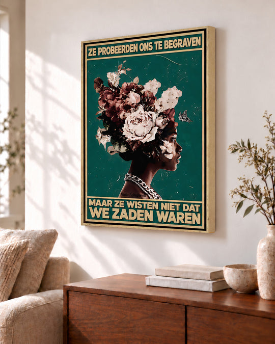 Ze probeerden ons te begraven, maar ze wisten niet dat we zaden waren — Decoratieve lijst en interieur niet inbegrepen