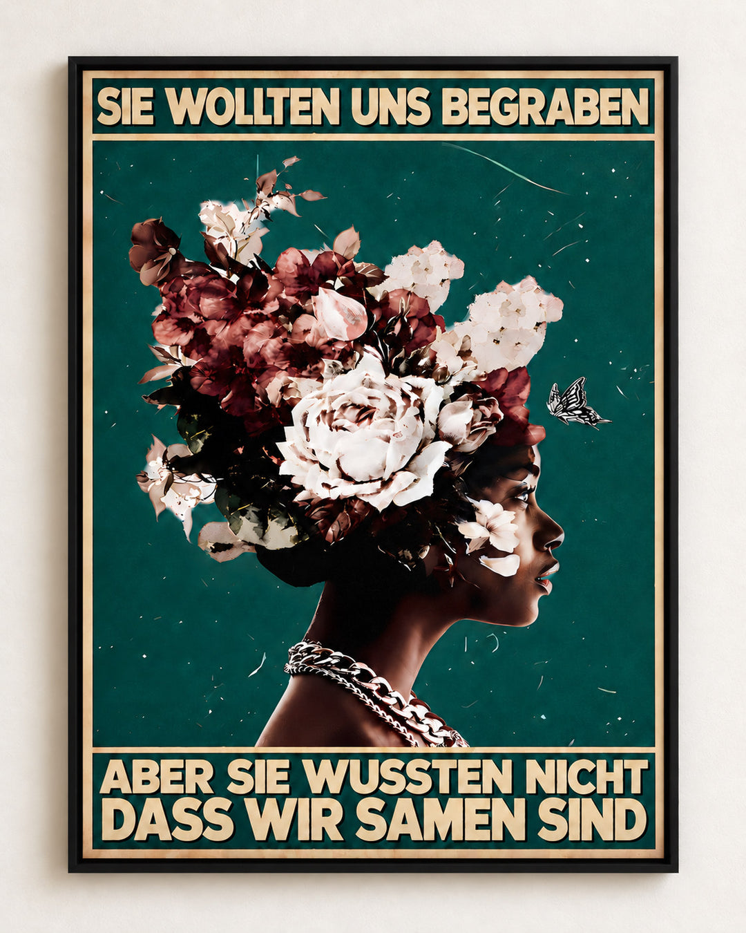 Sie wollten uns begraben, aber sie wussten nicht, dass wir Samen sind — Dekorativer Rahmen nicht enthalten