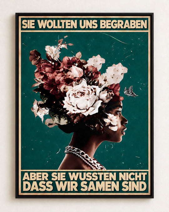 Sie wollten uns begraben, aber sie wussten nicht, dass wir Samen sind — Dekorativer Rahmen nicht enthalten