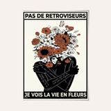 Pas de rétroviseurs, je vois la vie en fleurs