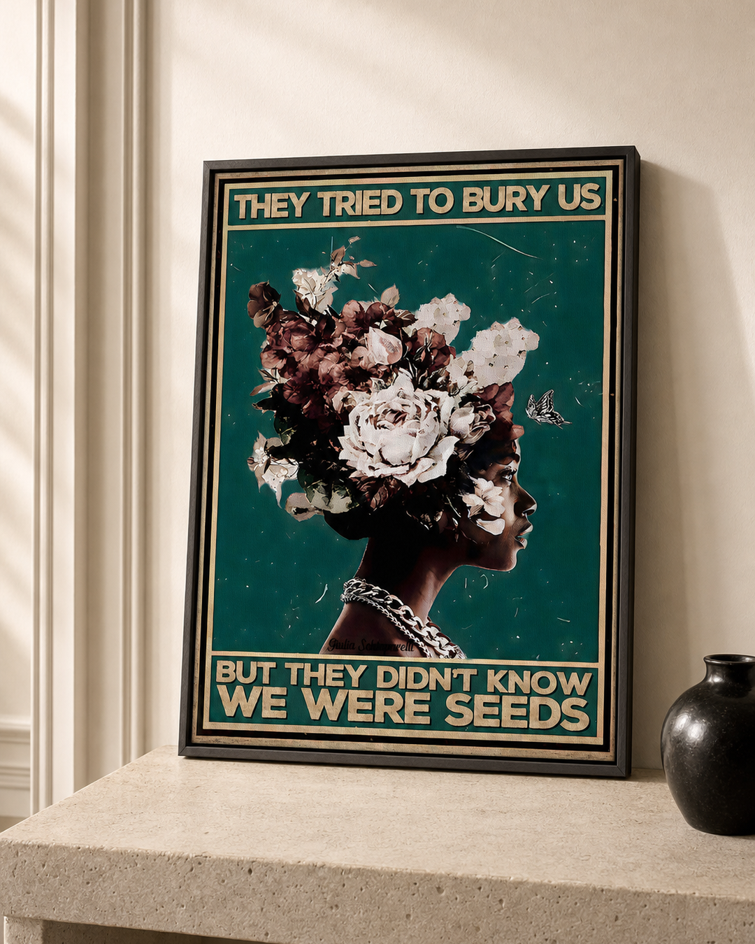 “They tried to bury us, but they didn't know we were seeds” — cotton-linen canvas, lifestyle B