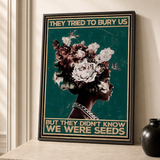 “They tried to bury us, but they didn't know we were seeds” — cotton-linen canvas, lifestyle B