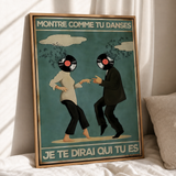 « Montre comme tu danses je te dirai qui tu es » — Art Print encadré, mise en situation 1