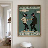 « Montre comme tu danses je te dirai qui tu es » — Art Print encadré, mise en situation 2