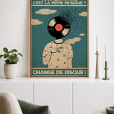 « Tous les matins c'est la même musique? Change de disque! » — Art Print encadré, mise en situation 2