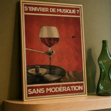 « S'enivrer de musique? Sans modération » — Art Print encadré, mise en situation 1