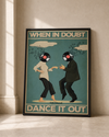 When in doubt, dance it out