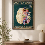 « Goutte à goutte les idées fleurissent » — Art Print encadré, mise en situation 1