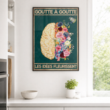 « Goutte à goutte les idées fleurissent » — Art Print encadré, mise en situation 2