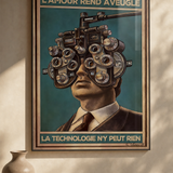 « L'amour rend aveugle, la technologie n'y peut rien » — Art Print encadré, mise en situation 1
