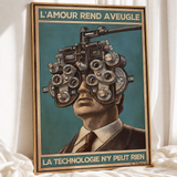 « L'amour rend aveugle, la technologie n'y peut rien » — Art Print encadré, mise en situation 2