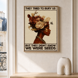 “They tried to bury us, but they didn't know we were seeds — Crème & Sable” — cotton-linen canvas, lifestyle A
