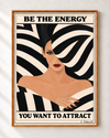 Be the energy you want to attract