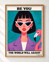 Be you, the world will adjust
