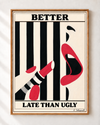 Better late than ugly