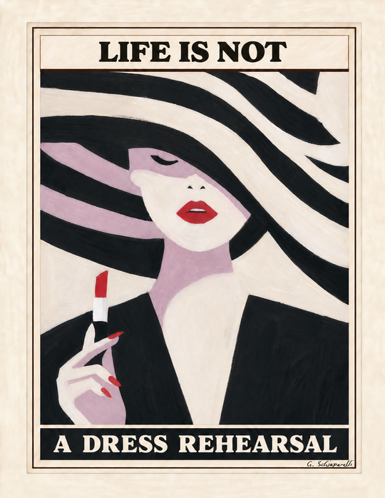 Life is not a dress rehearsal