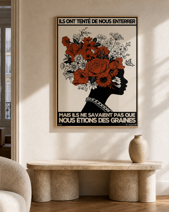 « Ils ont tenté de nous enterrer, mais ils ne savaient pas que nous étions des graines — Atelier » — Art print encadré sous verre, mise en situation 1
