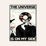 The universe is on my side