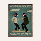 Cuando tengas dudas, baila 
