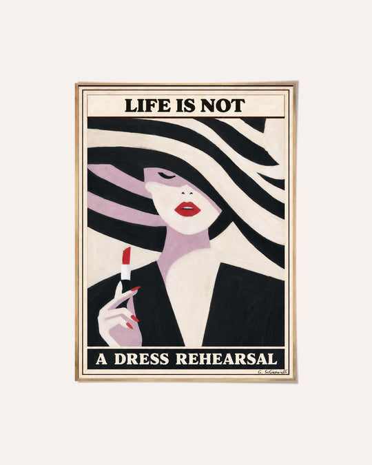 Life is not a dress rehearsal