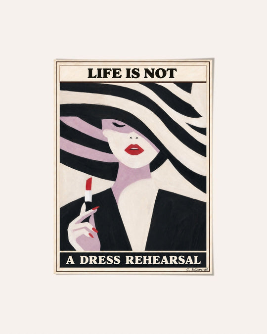 Life is not a dress rehearsal
