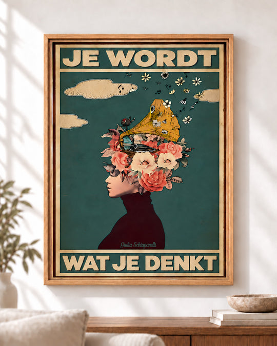 Je wordt wat je denkt — Decoratieve lijst en interieur niet inbegrepen