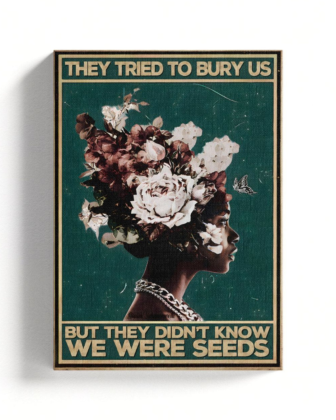 They tried to bury us, but they didn't know we were seeds